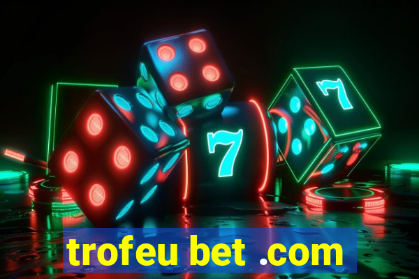 trofeu bet .com